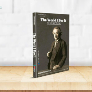 The World as I See It - Thế Giới Như Tôi Thấy(Albert Einstein)