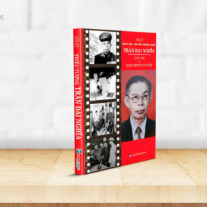 HỒI KÝ: GIÁO SƯ – VIỆN SĨ – THIẾU TƯỚNG – ANH HÙNG LAO ĐỘNG  TRẦN ĐẠI NGHĨA